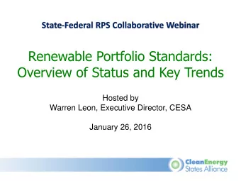 Renewable Portfolio Standards:  Overview of Status and Key Trends  Hosted by  Warren Leon,