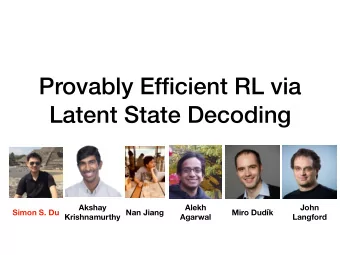 Provably Efficient RL via  Latent State Decoding  Akshay  Alekh  John  Simon S. Du  Krishnamurthy