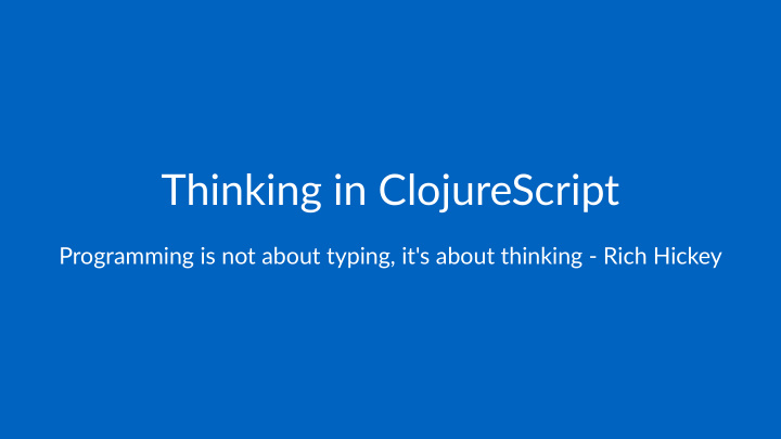 thinking in clojurescript