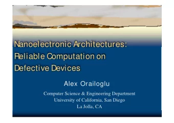 Nanoelectronic Architectures:  Reliable Computation on  Defective Devices  Alex Orailoglu  Computer
