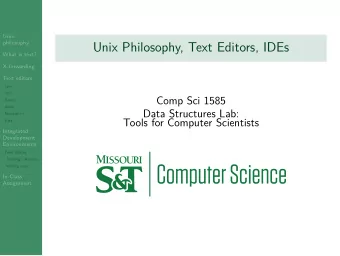 Unix Philosophy, Text Editors, IDEs  Assignment  In-Class  Writing code  Building / Running