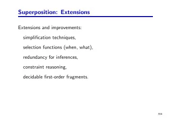 Superposition: Extensions  Extensions and improvements:  simplification techniques,  selection