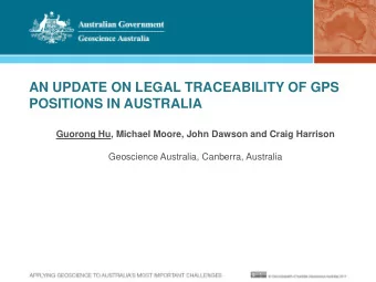 AN UPDATE ON LEGAL TRACEABILITY OF GPS  POSITIONS IN AUSTRALIA Guorong Hu, Michael Moore, John