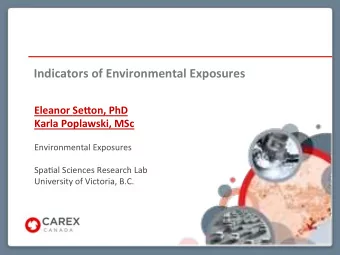 Indicators+of+Environmental+Exposures+  Eleanor+Se6on,+PhD+  Karla+Poplawski,+MSc+  !