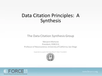 Data Citation Principles:  A  Synthesis  The Data Citation Synthesis Group  Maryann Martone