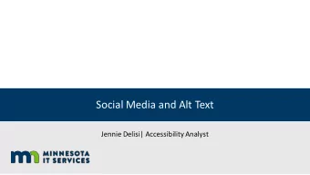 Social Media and Alt Text  Jennie Delisi| Accessibility Analyst  Alt Text Has Multiple Uses
