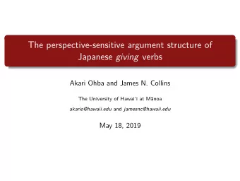 The perspective-sensitive argument structure of Japanese giving verbs  Akari Ohba and James N.
