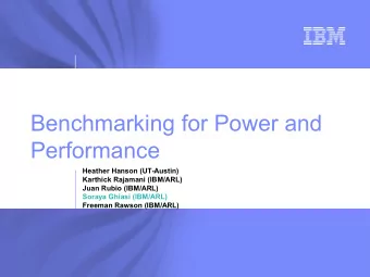 Benchmarking for Power and  Performance  Heather Hanson (UT-Austin)  Karthick Rajamani (IBM/ARL)