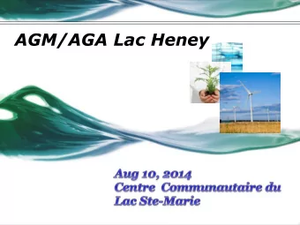 AGM/AGA Lac Heney Ordre du jour / Agenda  1)  Opening Remarks / Remarques Prliminaires  Charles