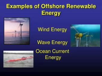 Examples of Offshore Renewable  Energy  Wind Energy  Wave Energy  Ocean Current  Energy