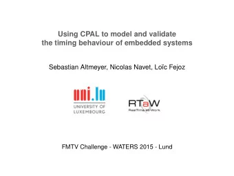 Using CPAL to model and validate  the timing behaviour of embedded systems  Sebastian Altmeyer,