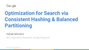 Optimization for Search via  Consistent Hashing &amp; Balanced  Partitioning  Vahab Mirrokni  NYC