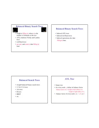 Balanced Binary Search Trees  Balanced Binary Search Trees   height is O(log n), where n is the