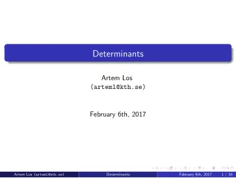 Determinants  Artem Los  (arteml@kth.se)  February 6th, 2017 Artem Los (arteml@kth.se)