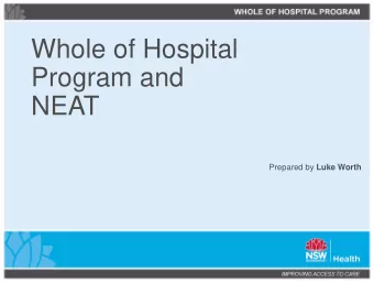 Whole of Hospital  Program and  NEAT Prepared by Luke Worth February 2013    Could no longer
