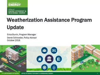 Weat  atherizat  ation  on A  Assistan  ance Prog  ogram  am  Upda  pdate  Erica B  Burrin, P