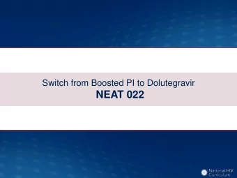 NEAT 022  Switching from a Boosted PI to Dolutegravir  NEAT 022: Design  Study Design