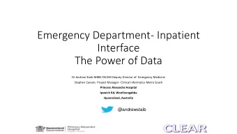 Emergency Department- Inpatient  Interface  The Power of Data  Dr Andrew Staib MBBS FACEM Deputy