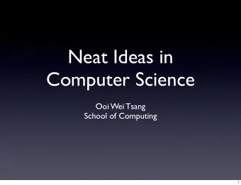 Neat Ideas in  Computer Science  Ooi Wei Tsang  School of Computing  1  DISCLAIMER  a personal view