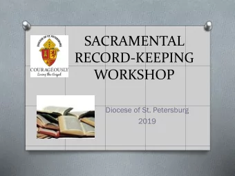 RECORD-KEEPING  WORKSHOP  Diocese of St. Petersburg  2019  Courageously Living the Gospel Prayer
