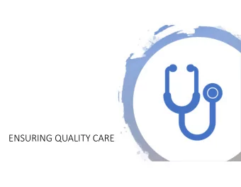ENSURING QUALITY CARE  NORMAL AGING IMPLICATIONS FOR CARE  September 2019  Safety, Oversight and
