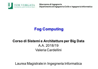 Fog Computing  Corso di Sistemi e Architetture per Big Data  A.A. 2018/19  Valeria Cardellini