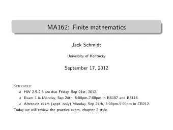 MA162: Finite mathematics  .  Jack Schmidt  University of Kentucky  September 17, 2012  Schedule: