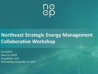 Northeast Strategic Energy Management  Collaborative Workshop  CO-HOSTS  Dave Lis, NEEP  Greg
