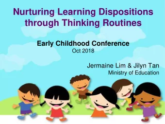 Nurturing Learning Dispositions  through Thinking Routines  Early Childhood Conference  Oct 2018