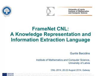 FrameNet CNL:  A Knowledge Representation and  Information Extraction Language  Guntis Barzdins