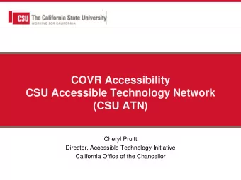 (CSU ATN)  Cheryl Pruitt  Director, Accessible Technology Initiative  California Office of the