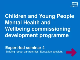 Children and Young People  Mental Health and  Wellbeing commissioning  development programme