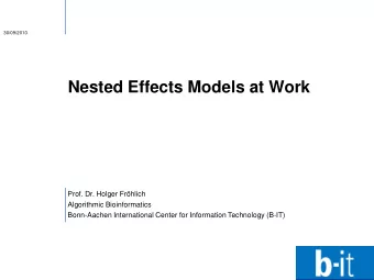 Nested Effects Models at Work  Prof. Dr. Holger Frhlich  Algorithmic Bioinformatics  Bonn-Aachen