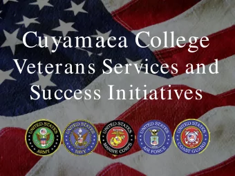 Cuyamaca College  Veterans Services and  Success Initiatives  Cuyamaca College Veterans Data