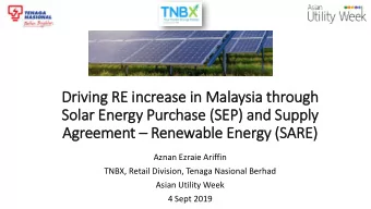 Driving RE increase in Malaysia through  Solar Energy Purchase (S  (SEP) and Supply Agreement