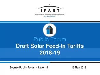 Public Forum  Draft Solar Feed-In Tariffs  2018-19  Sydney Public Forum  Level 15  15 May 2018