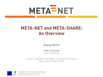 META-NET and META-SHARE:  An Overview  Georg Rehm  DFKI, Germany  georg.rehm@dfki.de  Human