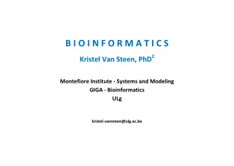 B I O I N F O R M A T I C S Kristel Van Steen, PhD 2 Montefiore Institute  Systems and Modeling