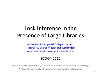 Lock  Inference  in  the      Presence  of  Large  Libraries    Khilan