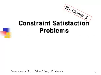 Constraint Satisfaction  Constraint Satisfaction  Problems  Problems  Some material from: D Lin, J