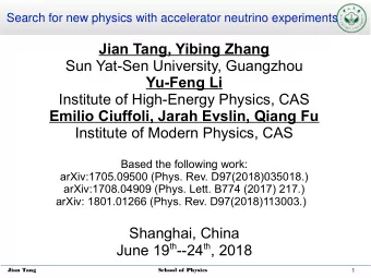 Jian Tang, Yibing Zhang  Sun Yat-Sen University, Guangzhou  Yu-Feng Li  Institute of High-Energy