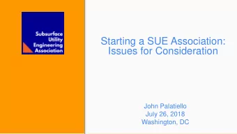 Starting a SUE Association:  Issues for Consideration  John Palatiello  July 26, 2018  Washington,