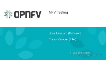 NFV Testing  Jose Lausuch (Ericsson)  Trevor Cooper (Intel)  Agenda  NFV Testing with Open Source