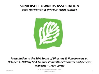 SOMERSETT OWNERS ASSOCIATION  2020 OPERATING &amp; RESERVE FUND BUDGET  Presentation to the SOA