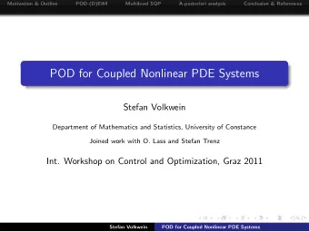 POD for Coupled Nonlinear PDE Systems  Stefan Volkwein  Department of Mathematics and Statistics,