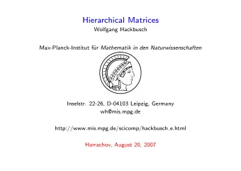 Hierarchical Matrices  Wolfgang Hackbusch  Max-Planck-Institut f ur Mathematik in den