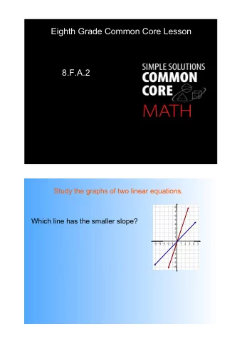 Eighth Grade Common Core Lesson  8.F.A.2  Study the graphs of two linear equations.  Which line has