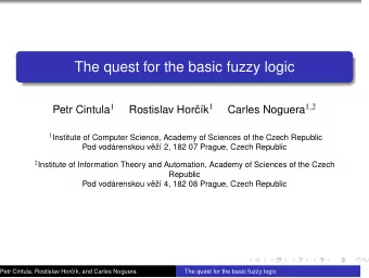 The quest for the basic fuzzy logic Petr Cintula 1 ck 1 Carles Noguera 1 , 2  Rostislav Hor 1