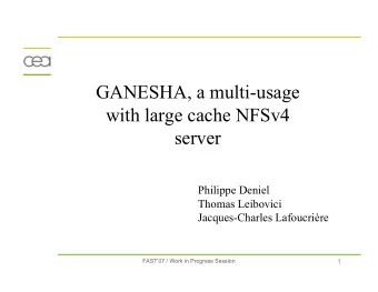 GANESHA, a multi-usage  with large cache NFSv4  server  Philippe Deniel  Thomas Leibovici