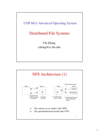 Distributed File Systems  Chi Zhang  czhang@cs.fiu.edu  NFS Architecture (1)  a)  The remote access